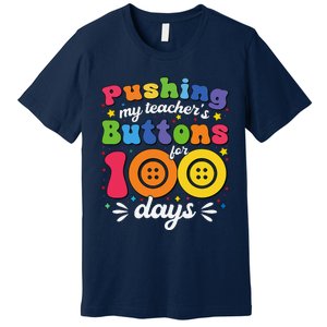 Pushing My TeacherS Buttons For 100 Days 100 Days Of School Premium T-Shirt