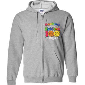 Pushing My TeacherS Buttons For 100 Days 100 Days Of School Full Zip Hoodie