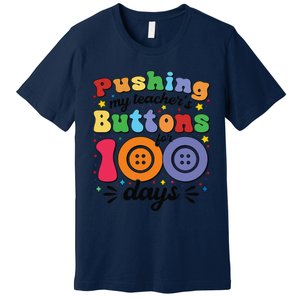 Pushing My TeacherS Buttons For 100 Days 100 Days Of School Premium T-Shirt