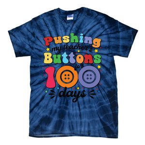 Pushing My TeacherS Buttons For 100 Days 100 Days Of School Tie-Dye T-Shirt