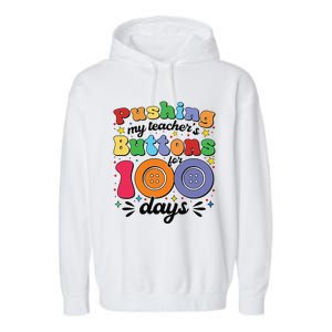 Pushing My TeacherS Buttons For 100 Days 100 Days Of School Garment-Dyed Fleece Hoodie