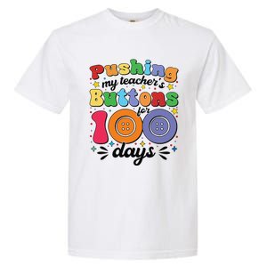 Pushing My TeacherS Buttons For 100 Days 100 Days Of School Garment-Dyed Heavyweight T-Shirt