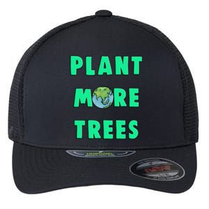 Plant More Trees Global Warming Climate Change Meaningful Gift Flexfit Unipanel Trucker Cap