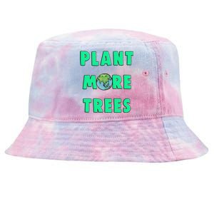 Plant More Trees Global Warming Climate Change Meaningful Gift Tie-Dyed Bucket Hat