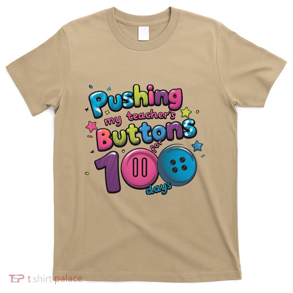 Pushing My Teachers Buttons 100 Days Teacher Student T-Shirt