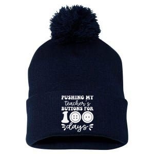 Pushing My TeacherS Buttons For 100 Days Funny School Pom Pom 12in Knit Beanie