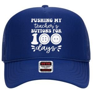 Pushing My TeacherS Buttons For 100 Days Funny School High Crown Mesh Back Trucker Hat