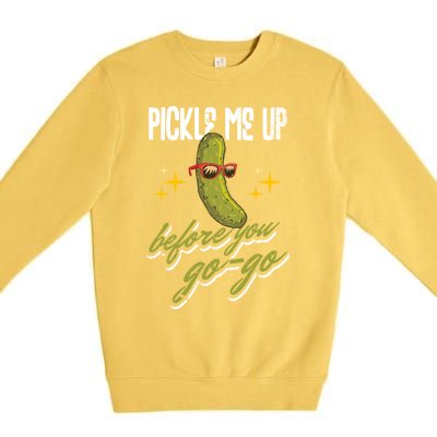 Pickle Me Up Before You Gogo Pickles Lover Cool Gift Premium Crewneck Sweatshirt