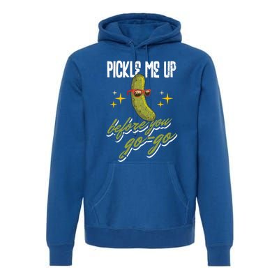 Pickle Me Up Before You Gogo Pickles Lover Cool Gift Premium Hoodie