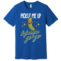 Pickle Me Up Before You Gogo Pickles Lover Cool Gift Premium T-Shirt