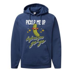 Pickle Me Up Before You Gogo Pickles Lover Cool Gift Performance Fleece Hoodie