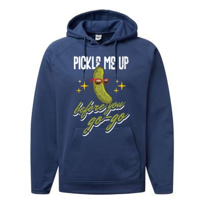 Pickle Me Up Before You Gogo Pickles Lover Cool Gift Performance Fleece Hoodie