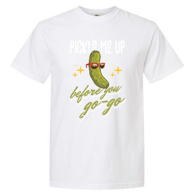 Pickle Me Up Before You Gogo Pickles Lover Cool Gift Garment-Dyed Heavyweight T-Shirt