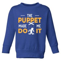 Puppet Master Ventriloquist Puppeteer Puppetry Gift Toddler Sweatshirt