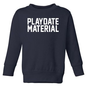 Playdate Material Valentine Toddler Sweatshirt