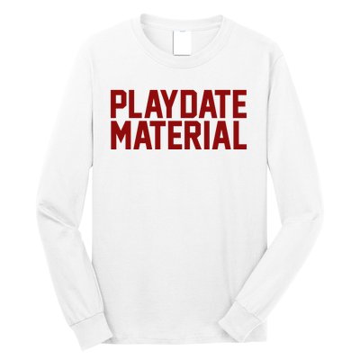 Playdate Material Valentine Long Sleeve Shirt