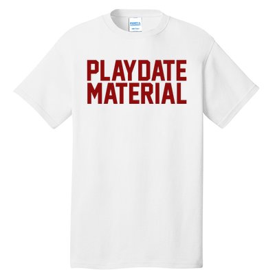 Playdate Material Valentine Tall T-Shirt