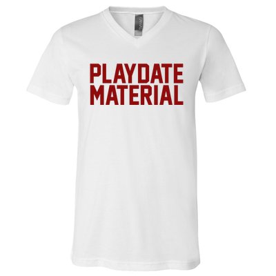 Playdate Material Valentine V-Neck T-Shirt