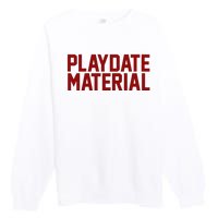 Playdate Material Valentine Premium Crewneck Sweatshirt