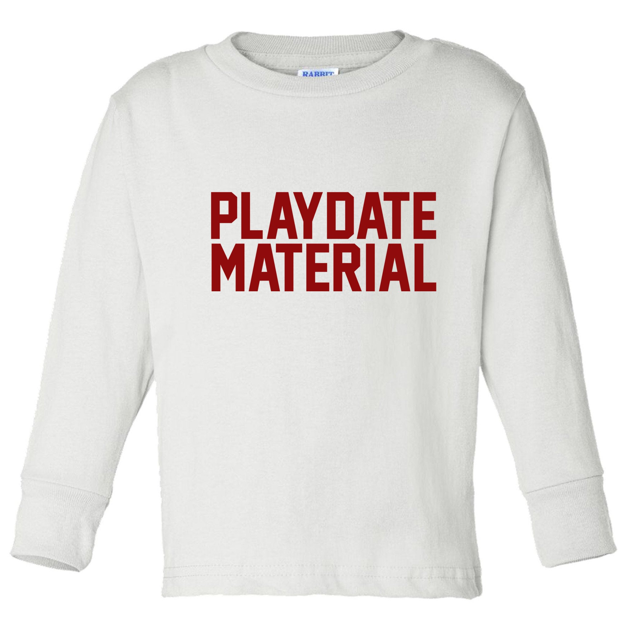 Playdate Material Valentine Toddler Long Sleeve Shirt