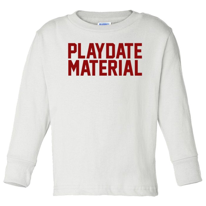 Playdate Material Valentine Toddler Long Sleeve Shirt