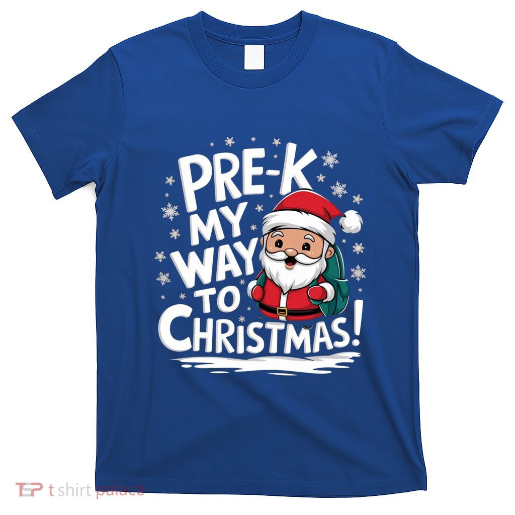 Prek My Way To Christmas Cute Santa Preschool Snowflake Gift T-Shirt
