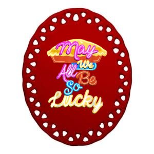 Pie May We All Be So Lucky Ceramic Oval Ornament