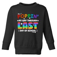 Poppin My Way Through Last Day Of School Toddler Sweatshirt