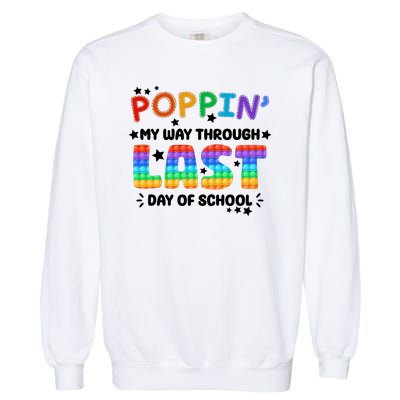 Poppin My Way Through Last Day Of School Garment-Dyed Sweatshirt