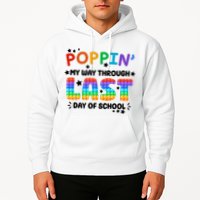 Poppin My Way Through Last Day Of School Hoodie