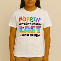 Poppin My Way Through Last Day Of School T-Shirt