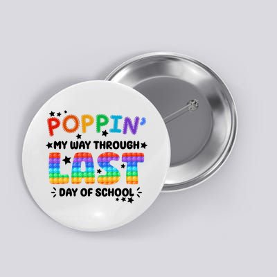 Poppin My Way Through Last Day Of School Button
