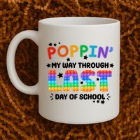 Poppin My Way Through Last Day Of School Mug