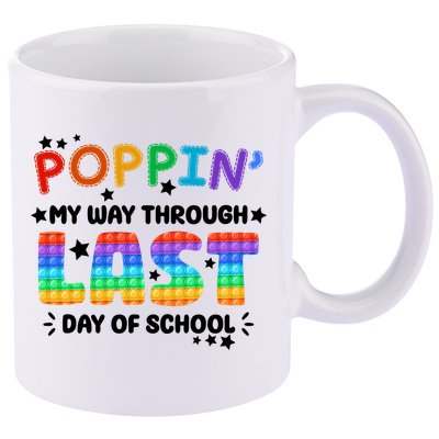 Poppin My Way Through Last Day Of School 11oz C Handle Ceramic Mug