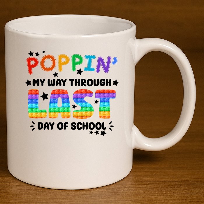 Poppin My Way Through Last Day Of School 11oz C Handle Ceramic Mug