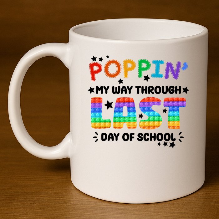 Poppin My Way Through Last Day Of School 11oz C Handle Ceramic Mug