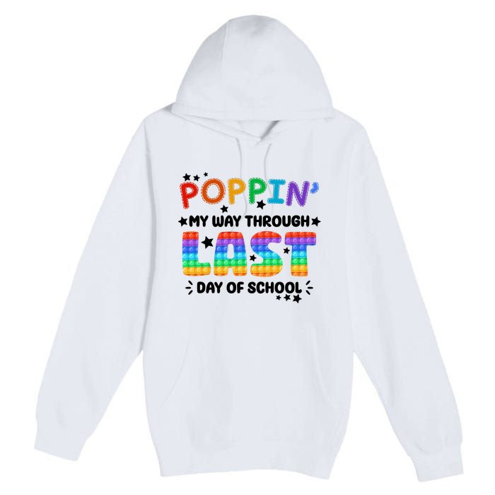 Poppin My Way Through Last Day Of School Premium Pullover Hoodie