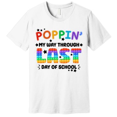 Poppin My Way Through Last Day Of School Premium T-Shirt