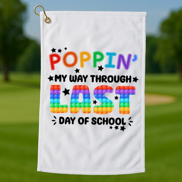 Poppin My Way Through Last Day Of School Golf Towel