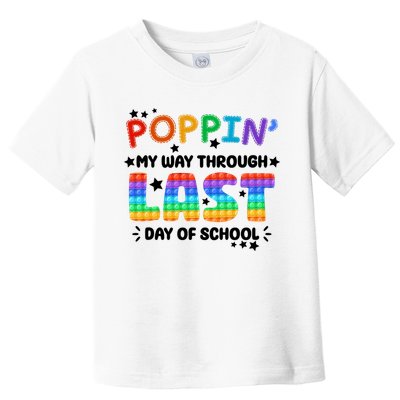 Poppin My Way Through Last Day Of School Toddler T-Shirt