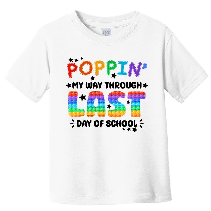 Poppin My Way Through Last Day Of School Toddler T-Shirt