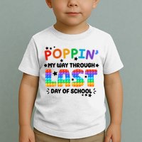 Poppin My Way Through Last Day Of School Toddler T-Shirt