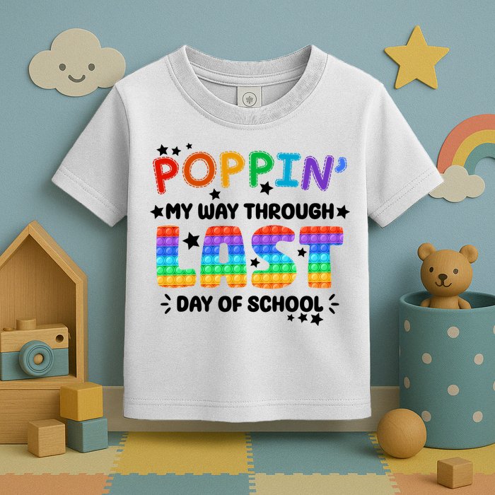 Poppin My Way Through Last Day Of School Toddler T-Shirt