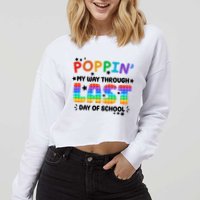 Poppin My Way Through Last Day Of School Cropped Pullover Crew