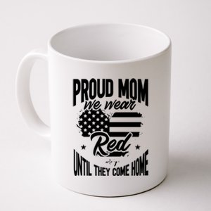 Proud Mom Wear Red Red Friday Come Home Military Veteran Gift Coffee Mug