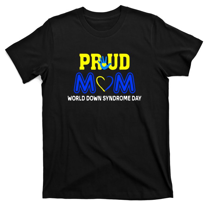 Pround Mom World Down Syndrome Awareness Day Gift T-Shirt