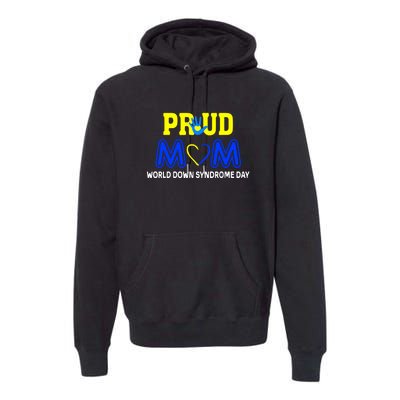 Pround Mom World Down Syndrome Awareness Day Gift Premium Hoodie