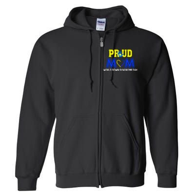 Pround Mom World Down Syndrome Awareness Day Gift Full Zip Hoodie