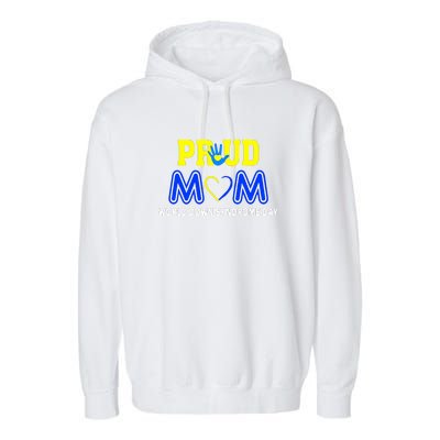 Pround Mom World Down Syndrome Awareness Day Gift Garment-Dyed Fleece Hoodie