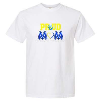 Pround Mom World Down Syndrome Awareness Day Gift Garment-Dyed Heavyweight T-Shirt